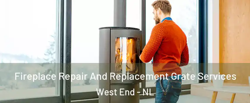  Fireplace Repair And Replacement Grate Services West End - NL