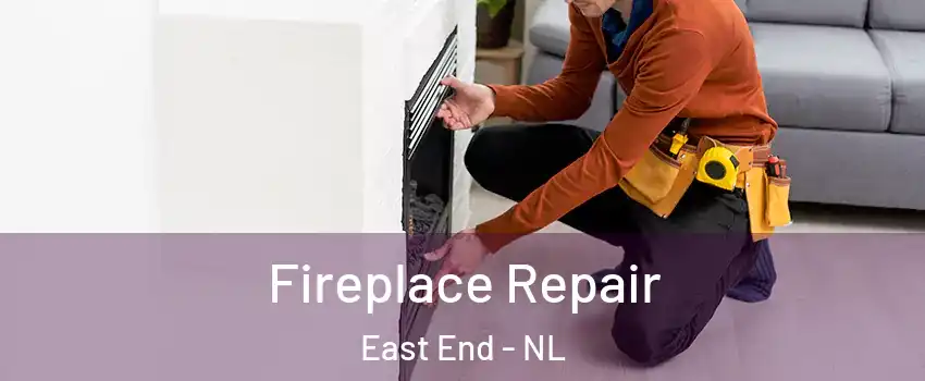  Fireplace Repair East End - NL