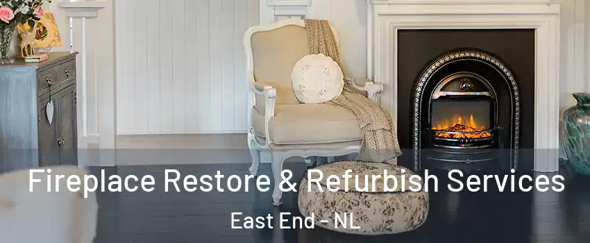 Fireplace Restore & Refurbish Services East End - NL
