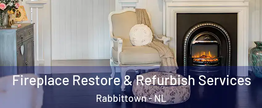 Fireplace Restore & Refurbish Services Rabbittown - NL