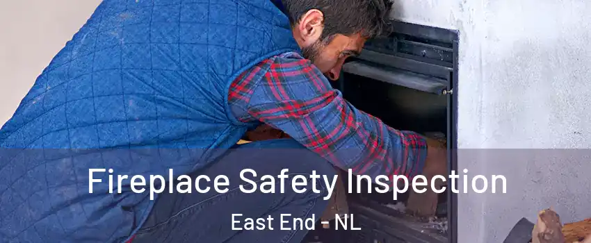 Fireplace Safety Inspection East End - NL