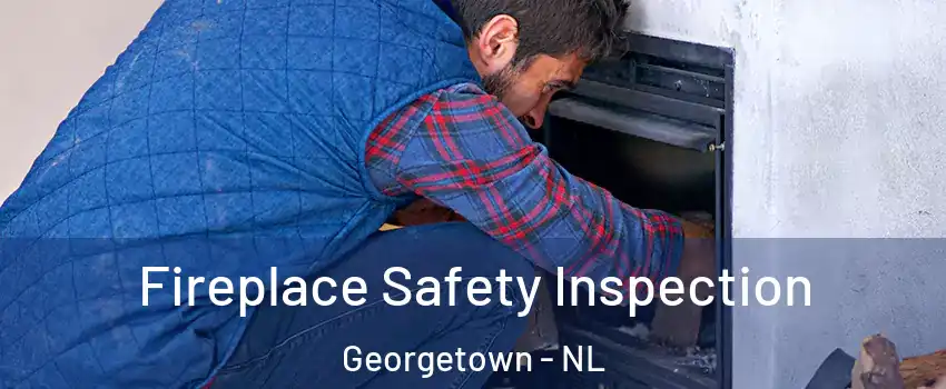 Fireplace Safety Inspection Georgetown - NL