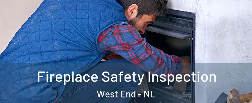 Fireplace Safety Inspection West End - NL