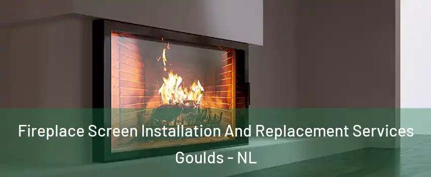 Fireplace Screen Installation And Replacement Services Goulds - NL