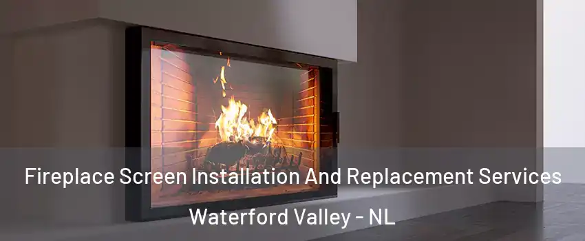 Fireplace Screen Installation And Replacement Services Waterford Valley - NL