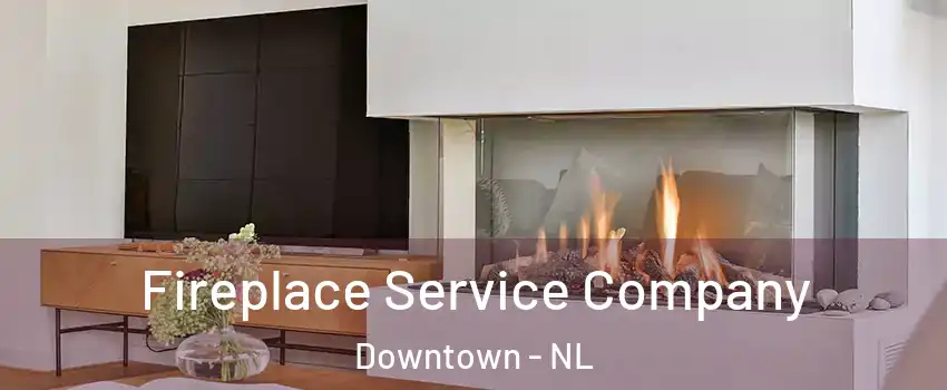  Fireplace Service Company Downtown - NL