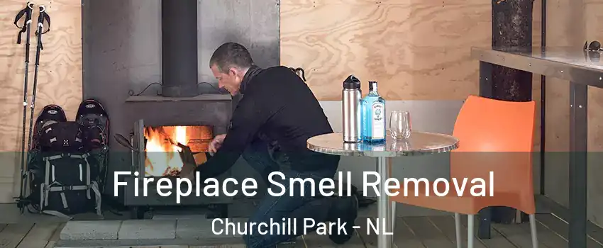  Fireplace Smell Removal Churchill Park - NL