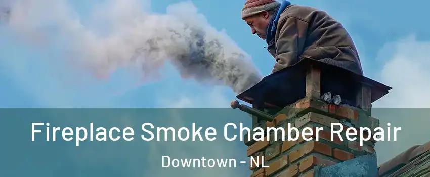  Fireplace Smoke Chamber Repair Downtown - NL