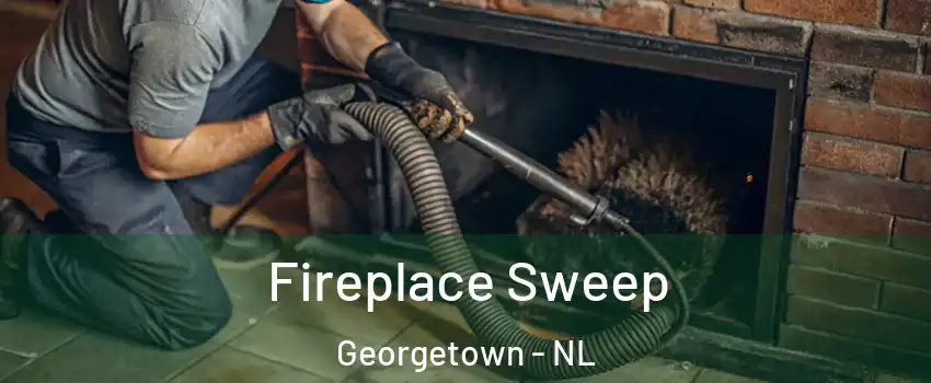  Fireplace Sweep Georgetown - NL