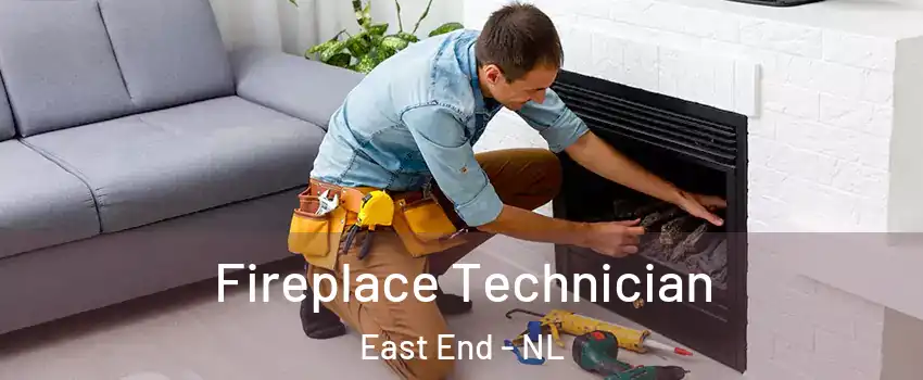 Fireplace Technician East End - NL