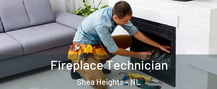 Fireplace Technician Shea Heights - NL