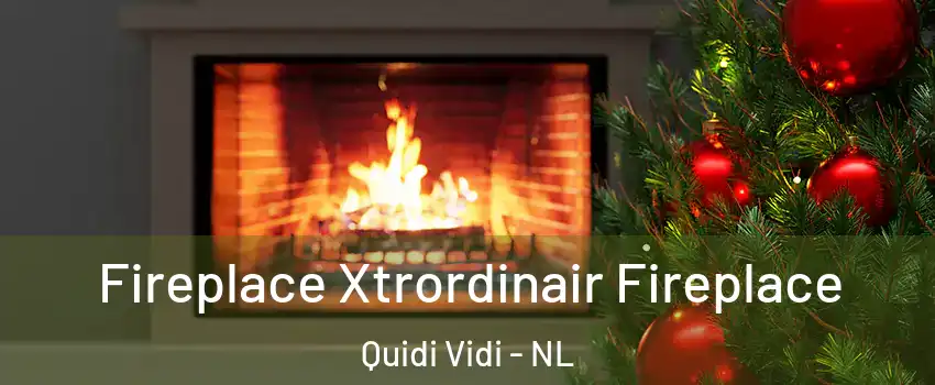 Fireplace Xtrordinair Fireplace Quidi Vidi - NL