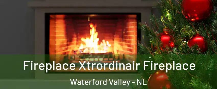 Fireplace Xtrordinair Fireplace Waterford Valley - NL