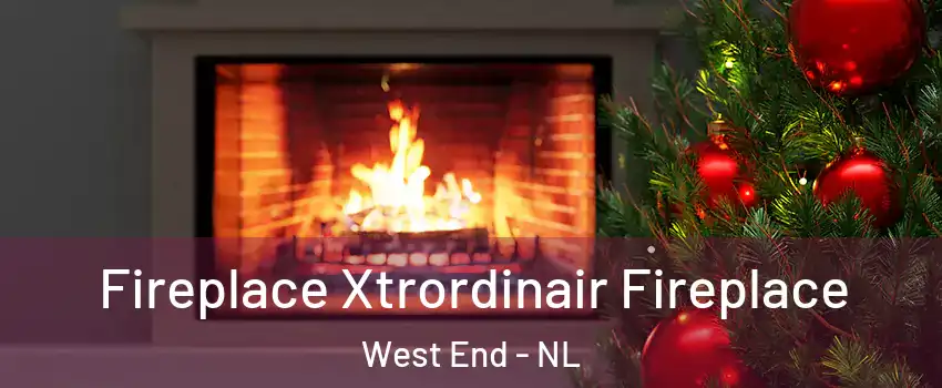 Fireplace Xtrordinair Fireplace West End - NL