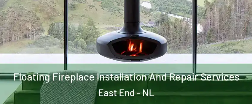  Floating Fireplace Installation And Repair Services East End - NL