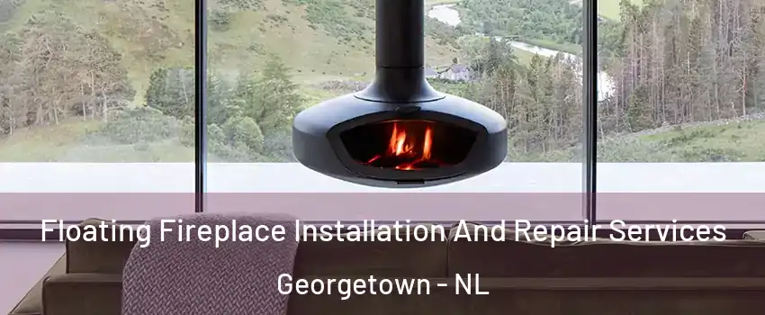  Floating Fireplace Installation And Repair Services Georgetown - NL