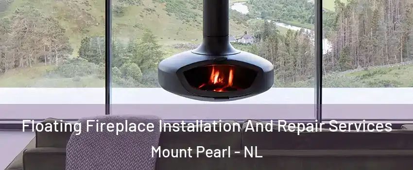  Floating Fireplace Installation And Repair Services Mount Pearl - NL