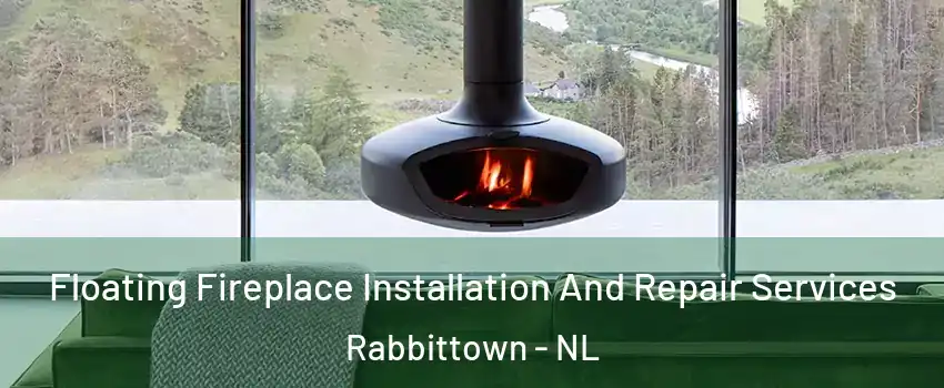  Floating Fireplace Installation And Repair Services Rabbittown - NL