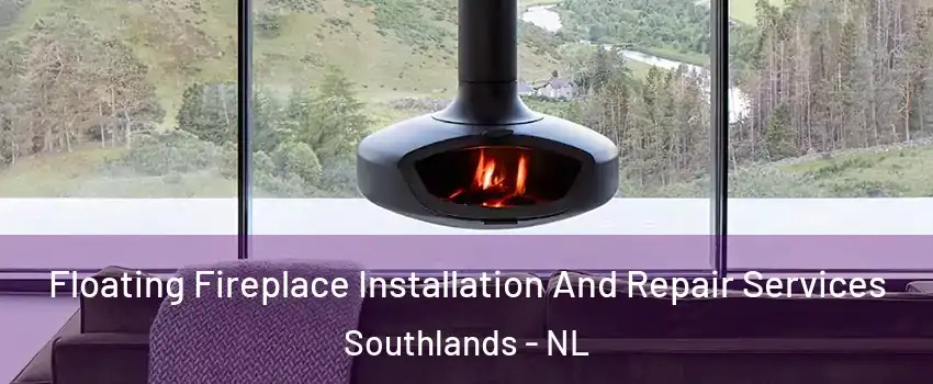  Floating Fireplace Installation And Repair Services Southlands - NL