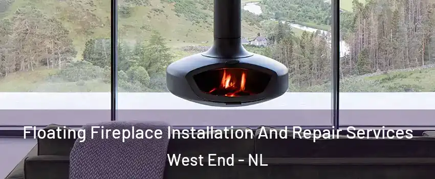 Floating Fireplace Installation And Repair Services West End - NL