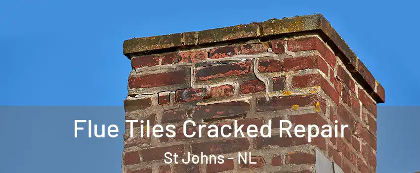  Flue Tiles Cracked Repair St Johns - NL