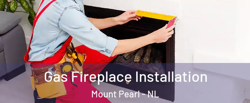  Gas Fireplace Installation Mount Pearl - NL