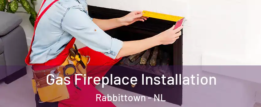 Gas Fireplace Installation Rabbittown - NL