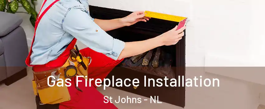  Gas Fireplace Installation St Johns - NL