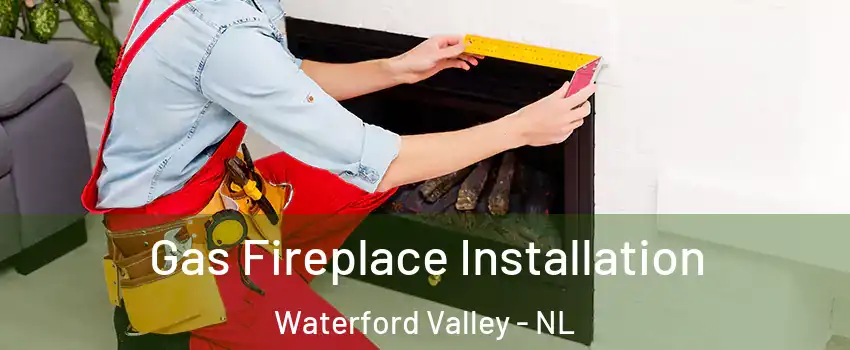  Gas Fireplace Installation Waterford Valley - NL