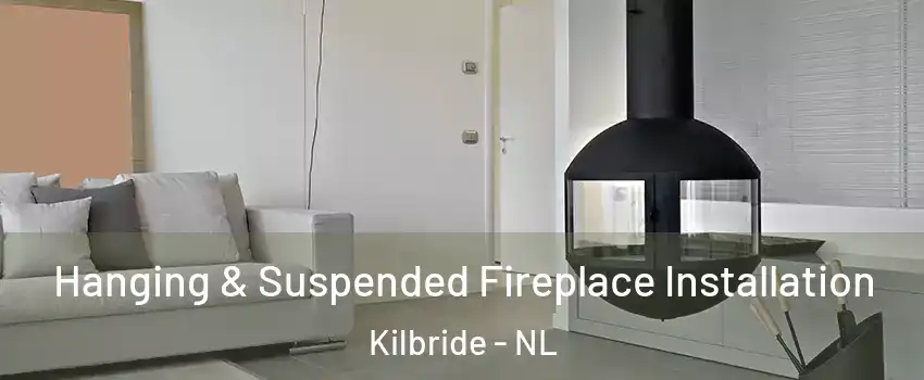 Hanging & Suspended Fireplace Installation Kilbride - NL