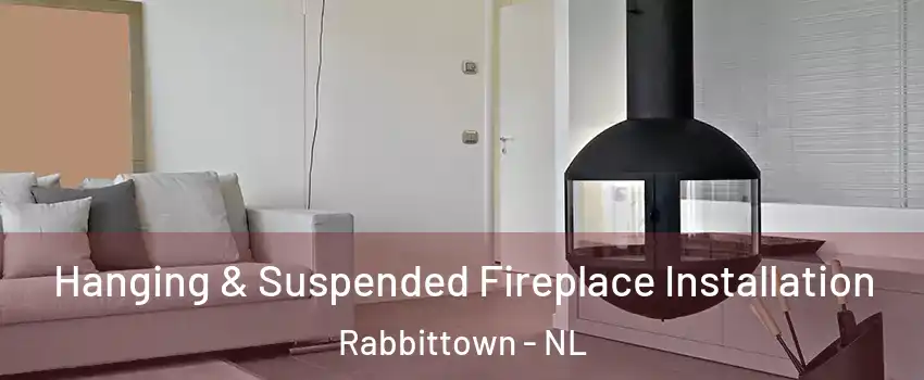 Hanging & Suspended Fireplace Installation Rabbittown - NL