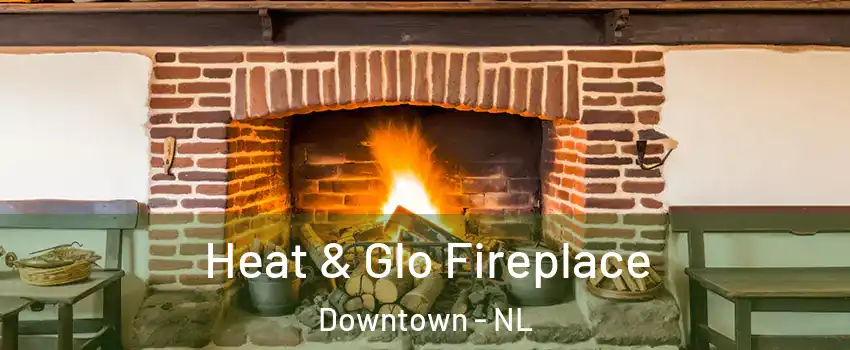  Heat & Glo Fireplace Downtown - NL