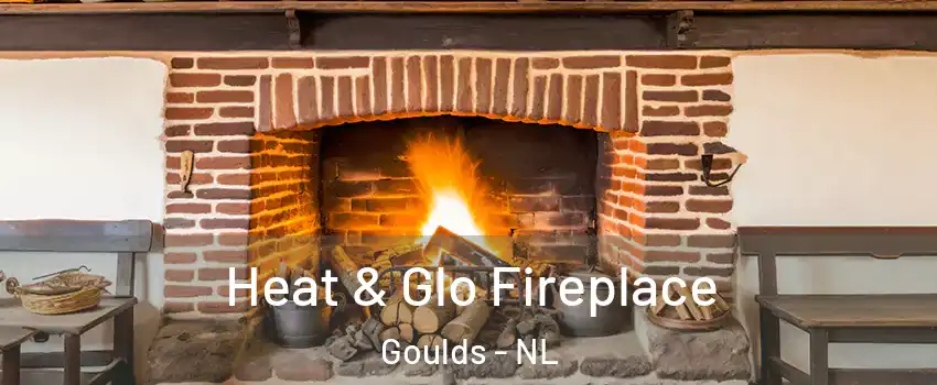  Heat & Glo Fireplace Goulds - NL