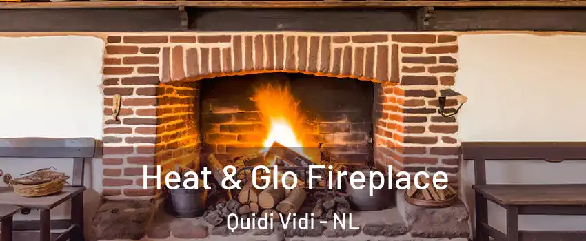  Heat & Glo Fireplace Quidi Vidi - NL