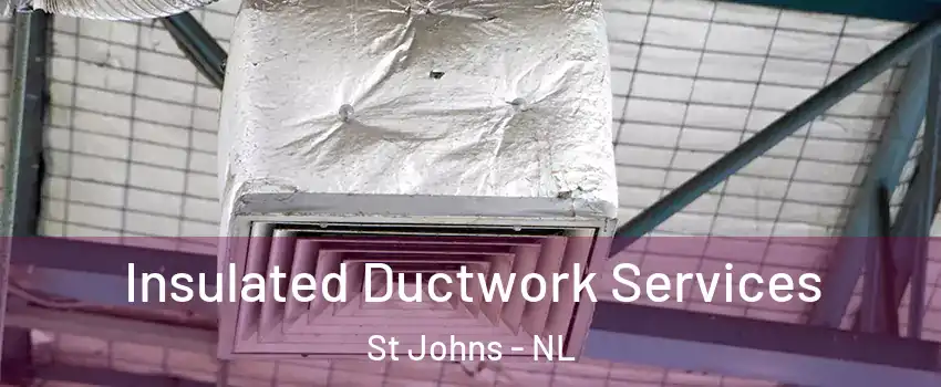  Insulated Ductwork Services St Johns - NL