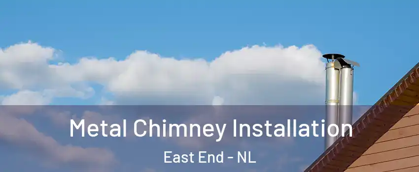  Metal Chimney Installation East End - NL