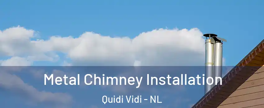 Metal Chimney Installation Quidi Vidi - NL