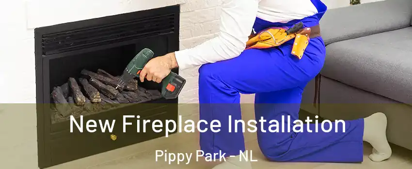 New Fireplace Installation Pippy Park - NL