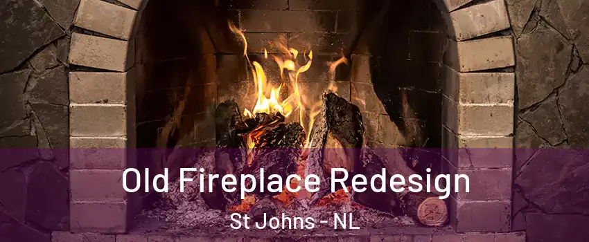  Old Fireplace Redesign St Johns - NL