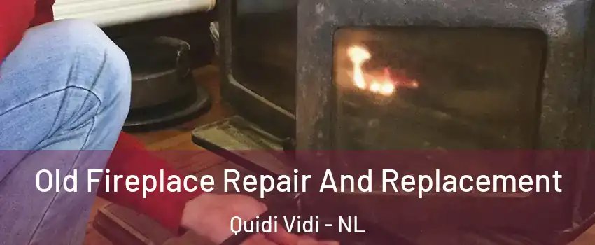  Old Fireplace Repair And Replacement Quidi Vidi - NL