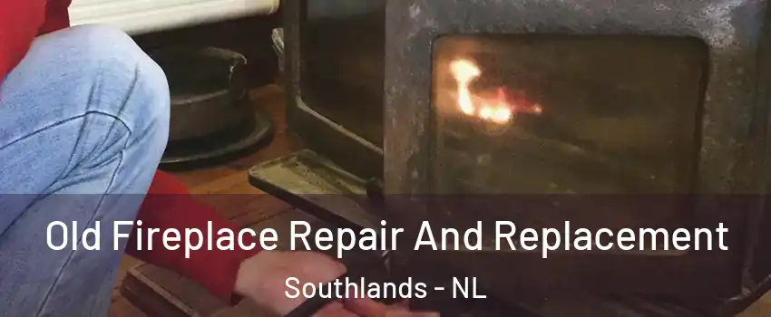  Old Fireplace Repair And Replacement Southlands - NL