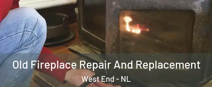  Old Fireplace Repair And Replacement West End - NL