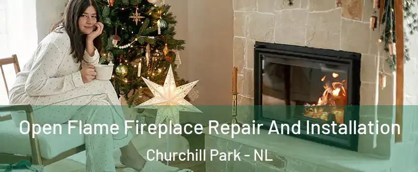 Open Flame Fireplace Repair And Installation Churchill Park - NL