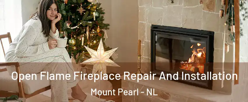  Open Flame Fireplace Repair And Installation Mount Pearl - NL