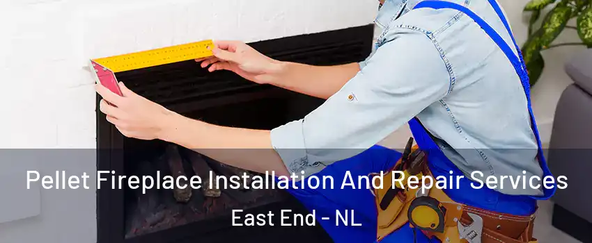  Pellet Fireplace Installation And Repair Services East End - NL