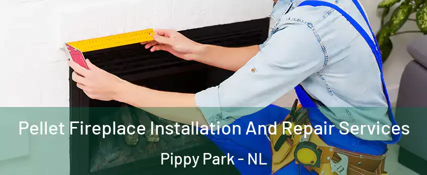  Pellet Fireplace Installation And Repair Services Pippy Park - NL