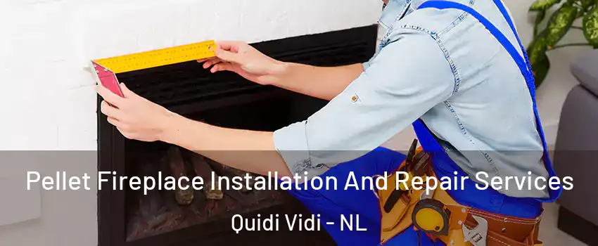  Pellet Fireplace Installation And Repair Services Quidi Vidi - NL