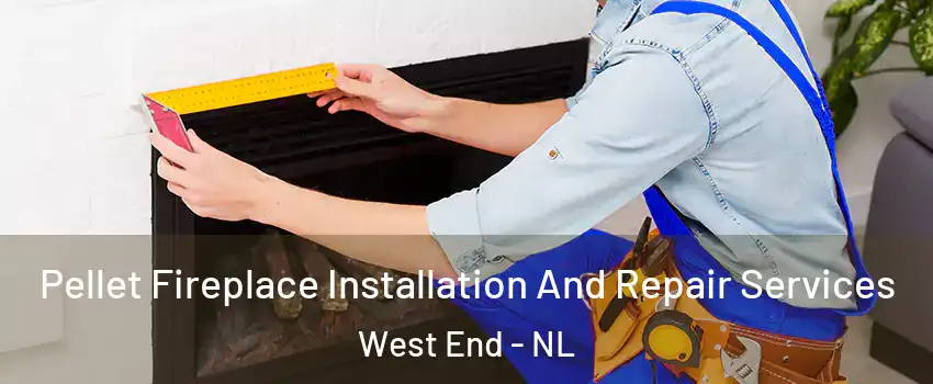 Pellet Fireplace Installation And Repair Services West End - NL