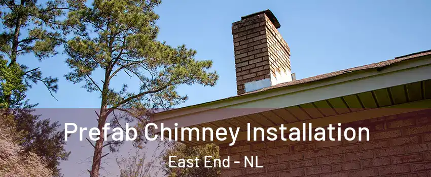  Prefab Chimney Installation East End - NL