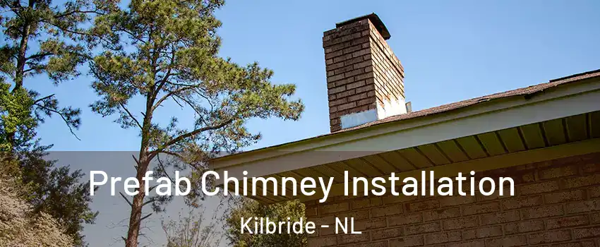  Prefab Chimney Installation Kilbride - NL